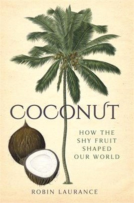 Coconut ― How the Shy Fruit Shaped Our World