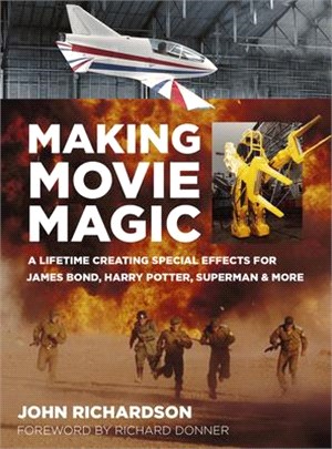 Making Movie Magic ― A Lifetime Creating Special Effects for James Bond, Harry Potter, Superman & More