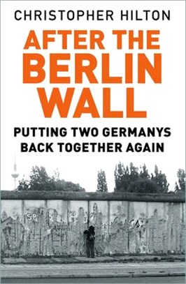 After the Berlin Wall ― Putting Two Germanys Back Together Again