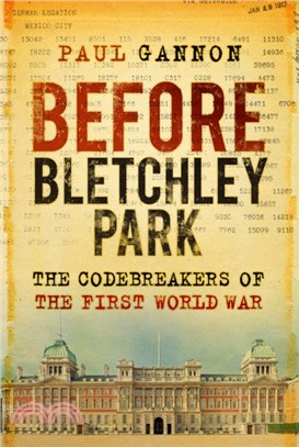 Before Bletchley Park：The Codebreakers of the First World War