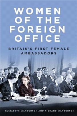 Women of the Foreign Office：Britain's First Female Ambassadors