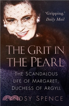 The Grit in the Pearl：The Scandalous Life of Margaret, Duchess of Argyll