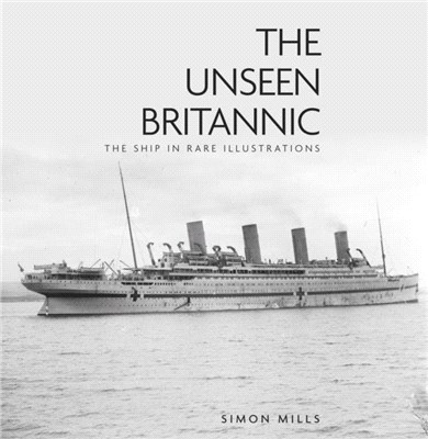 The Unseen Britannic：The Ship in Rare Illustrations