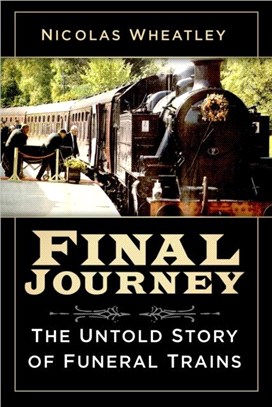 Final Journey：The Untold Story of Funeral Trains