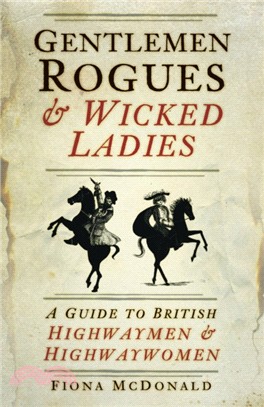 Gentlemen Rogues & Wicked Ladies：A Guide to British Highwaymen & Highwaywomen