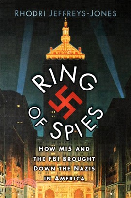 Ring of Spies：How MI5 and the FBI Brought Down the Nazis in America