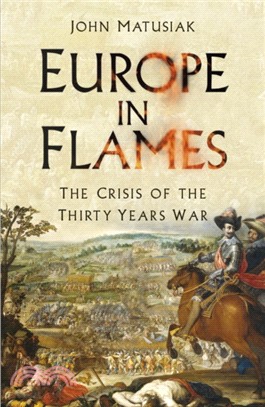 Europe in Flames：The Crisis of the Thirty Years War