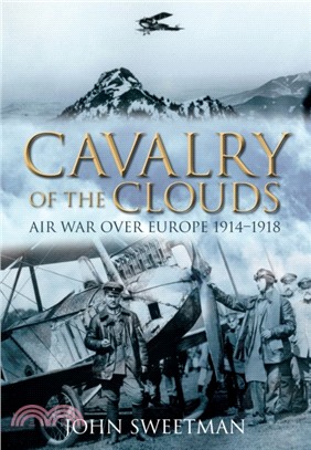 Cavalry of the Clouds：Air War over Europe 1914-1918