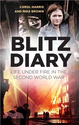 Blitz Diary：Life Under Fire in the Second World War