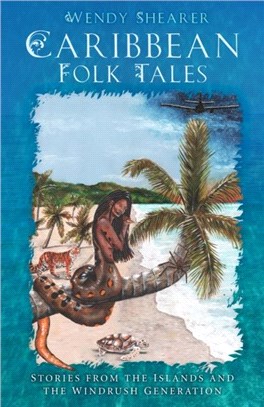 Caribbean Folk Tales：Stories from the Islands and from the Windrush Generation