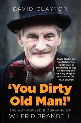 'You Dirty Old Man!'：The Authorised Biography of Wilfrid Brambell