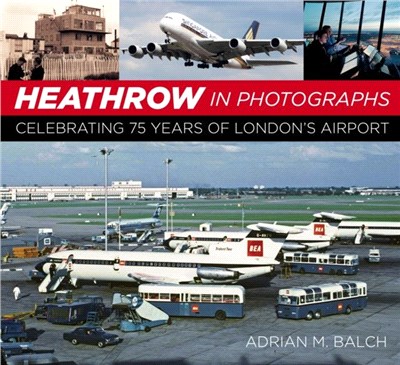 Heathrow in Photographs：Celebrating 75 Years of London's Airport