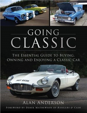 Going Classic：The Essential Guide to Buying, Owning and Enjoying a Classic Car