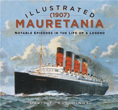 Illustrated Mauretania (1907)：Notable Episodes in the Life of a Legend