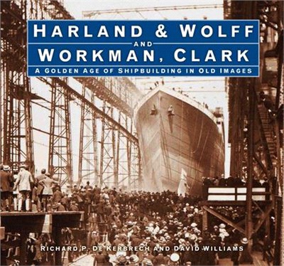 Harland & Wolff and Workman Clark: A Golden Age of Shipbuilding in Old Images