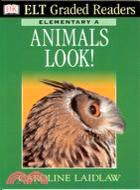 ELT GRADED READERS ELEMENTARY A: ANIMALS LOOK!