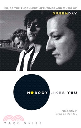Nobody Likes You：Inside the Turbulent Life, Times and Music of Green Day