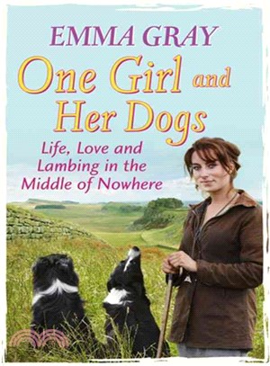 One Girl and Her Dogs ― Life, Love and Lambing in the Middle of Nowhere