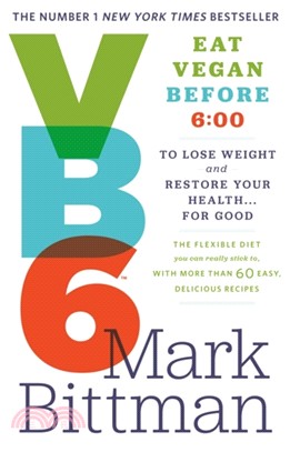 Vegan Before 6：Lose weight and restore your health with the flexible diet you can really stick to