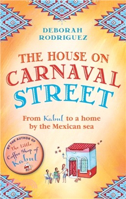 The House on Carnaval Street：From Kabul to a Home by the Mexican Sea