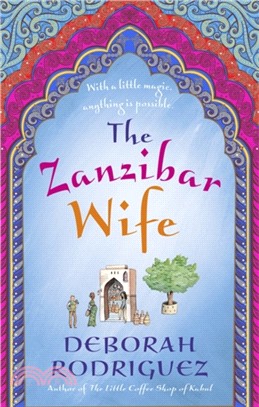The Zanzibar Wife：The new novel from the internationally bestselling author of The Little Coffee Shop of Kabul