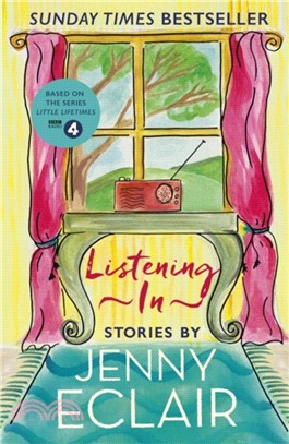 Listening In：Gripping short stories about women based on Jenny Eclair's Radio 4 series, Little Lifetimes