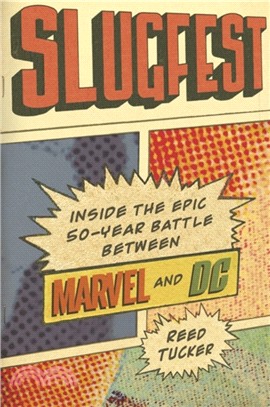 Slugfest：Inside the Epic, 50-Year Battle Between Marvel and DC