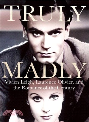 Truly Madly：Vivien Leigh, Laurence Olivier and the Romance of the Century