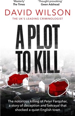 A Plot to Kill：The notorious killing of Peter Farquhar, a story of deception and betrayal that shocked a quiet English town
