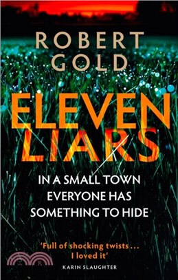 Eleven Liars：The unputdownable new thriller from the Sunday Times bestselling author of TWELVE SECRETS