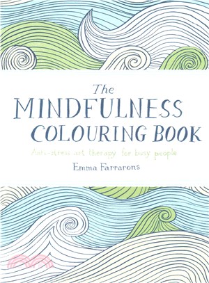 The Mindfulness Colouring Book: Anti-stress art therapy for busy people