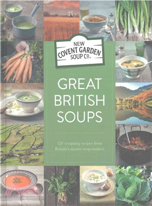 Great British Soups ─ 120 Tempting Recipes from Britain's Master Soup-makers