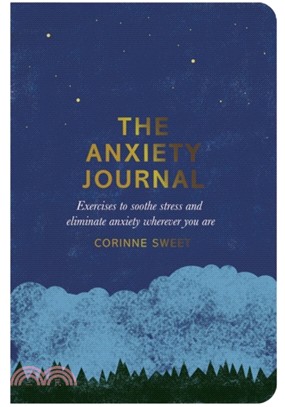 The Anxiety Journal：Exercises to soothe stress and eliminate anxiety wherever you are