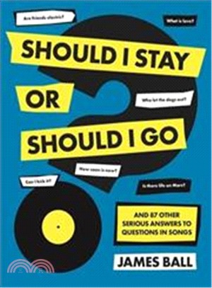 Should I Stay Or Should I Go?: And 87 Other Serious Answers to Questions in Songs