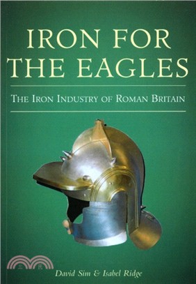 Iron for the Eagles：The Iron Industry in Roman Britain