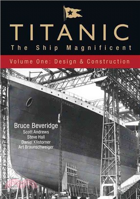 Titanic the Ship Magnificent: Design & Construction