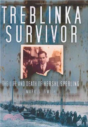 Treblinka Survivor ─ The Life and Death of Hershl Sperling