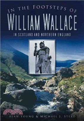 In the Footsteps of William Wallace ─ In Scotland and Northern England