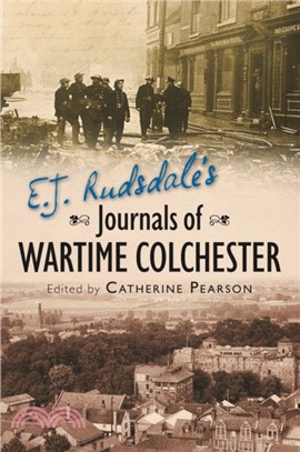 E. J. Rudsdale's Journals of Wartime Colchester