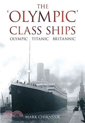 The Olympic Class Ships ─ Olympic, Titanic, Britannic