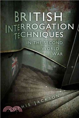 British Interrogation Techniques in the Second World War