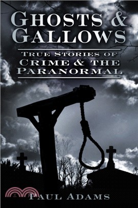 Ghosts & Gallows：True Stories of Crime & the Paranormal