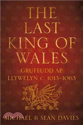 The Last King of Wales—Gruffudd Ap Llywelyn C. 1013-1063