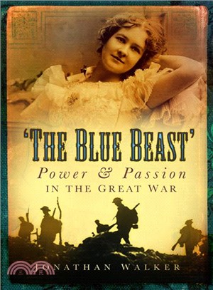 The Blue Beast—Power and Passion in the Great War