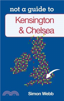 Not a Guide to: Kensington & Chelsea