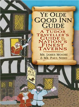 Ye Olde Good Inn Guide ― A Tudor Traveller's Guide to the Nation's Finest Taverns