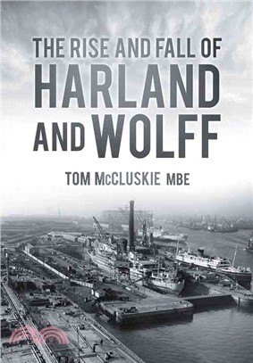 The Rise and Fall of Harland and Wolff