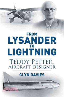 From Lysander to Lightning ― Teddy Petter, Aircraft Designer