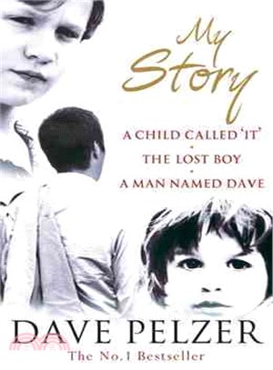 My Story: A Child Called It, The Lost Boy, A Man Named Dave | 拾書所