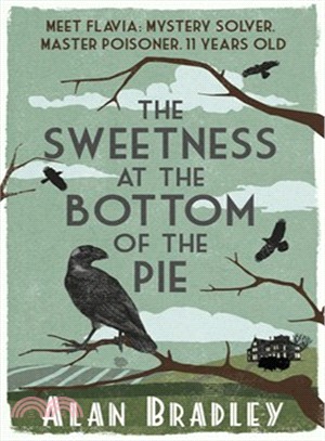 The Sweetness at the Bottom of the Pie: A Flavia de Luce Mystery#1